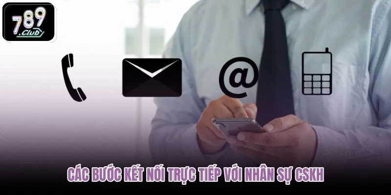 cac-buoc-ket-noi-truc-tiep-voi-nhan-su-cskh