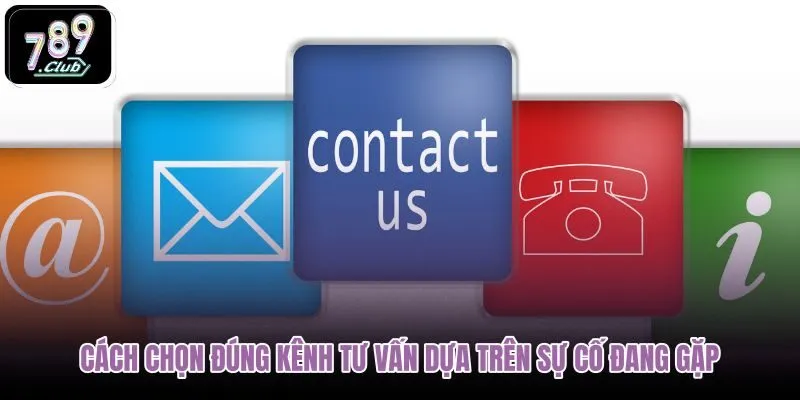 cach-chon-dung-kenh-tu-van-dua-tren-su-co-dang-gap
