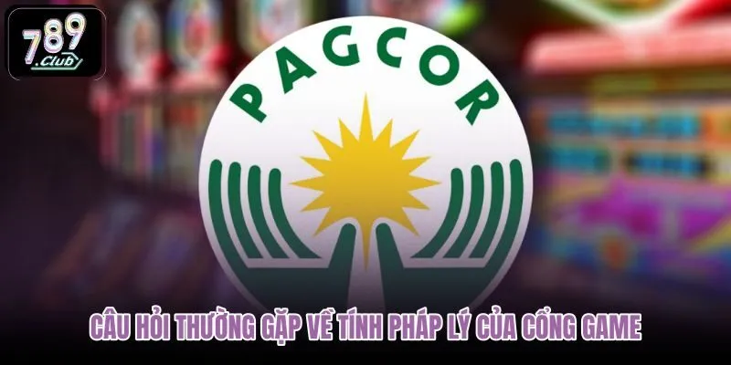 cau-hoi-thuong-gap-ve-tinh-phap-ly-cua-cong-game