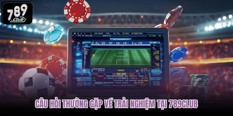 cau-hoi-thuong-gap-ve-trai-nghiem-tai-789club cau-hoi-thuong-gap-ve-trai-nghiem-tai-789club