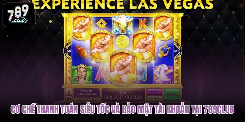 co-che-thanh-toan-sieu-toc-va-bao-mat-tai-khoan-tai-789club