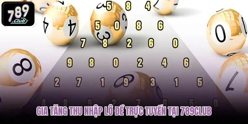 gia-tang-thu-nhap-lo-de-truc-tuyen-tai-789club