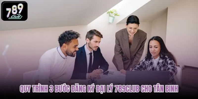 Ba bước thiết lập hồ sơ đại lý 789club nhanh chóng
