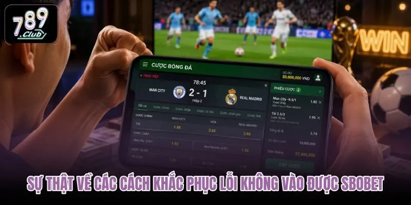 su-that-ve-cac-cach-khac-phuc-loi-khong-vao-duoc-sbobet su-that-ve-cac-cach-khac-phuc-loi-khong-vao-duoc-sbobet