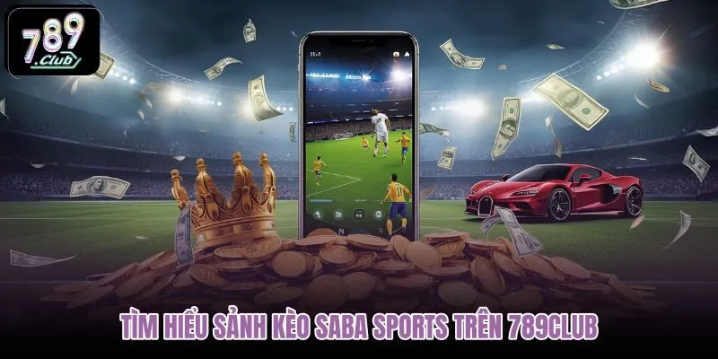 tim-hieu-sanh-keo-saba-sports-tren-789club tim-hieu-sanh-keo-saba-sports-tren-789club